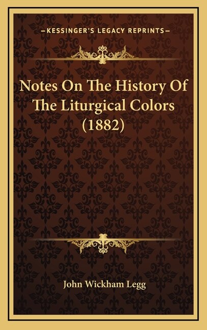 Front cover_Notes On The History Of The Liturgical Colors (1882)