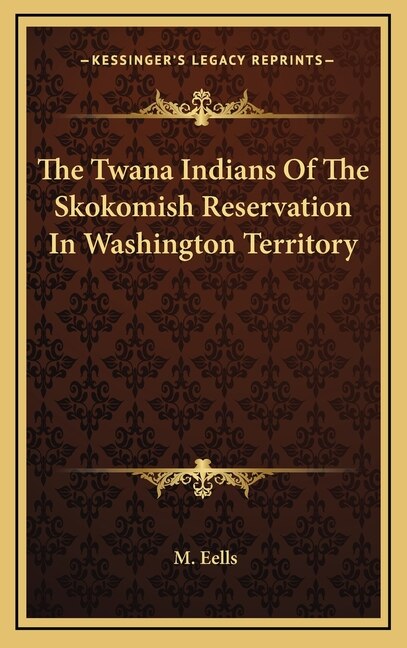 Couverture_The Twana Indians Of The Skokomish Reservation In Washington Territory