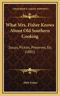 Couverture_What Mrs. Fisher Knows About Old Southern Cooking