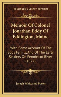 Front cover_Memoir Of Colonel Jonathan Eddy Of Eddington, Maine