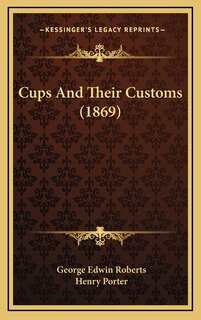 Front cover_Cups And Their Customs (1869)