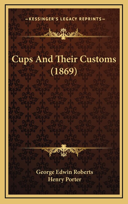 Front cover_Cups And Their Customs (1869)