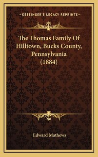 Front cover_The Thomas Family Of Hilltown, Bucks County, Pennsylvania (1884)