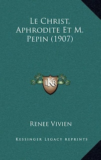 Front cover_Le Christ, Aphrodite Et M. Pepin (1907)