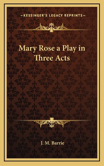 Front cover_Mary Rose a Play in Three Acts