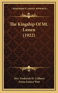 Front cover_The Kingship Of Mt. Lassen (1922)