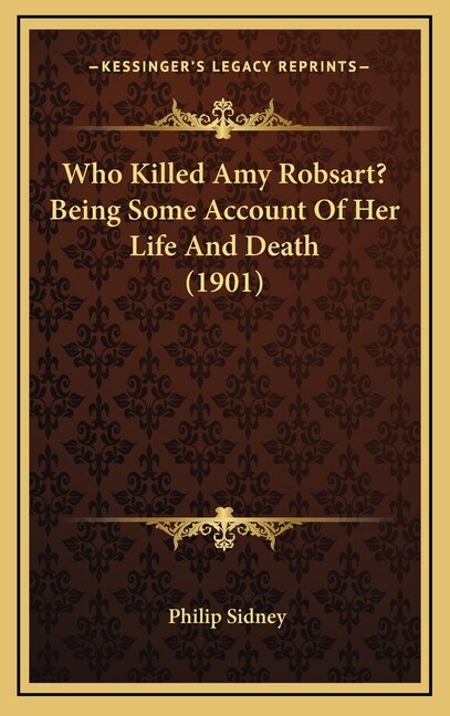 Front cover_Who Killed Amy Robsart? Being Some Account Of Her Life And Death (1901)