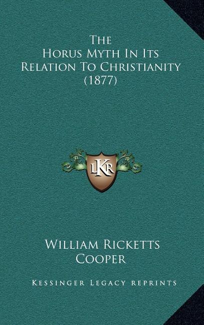 The Horus Myth In Its Relation To Christianity (1877)