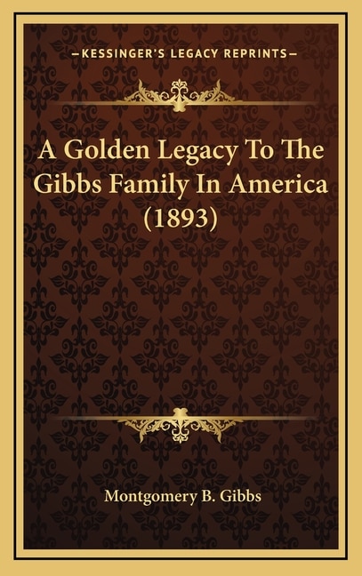 Couverture_A Golden Legacy To The Gibbs Family In America (1893)