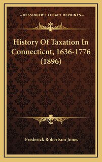 Front cover_History Of Taxation In Connecticut, 1636-1776 (1896)