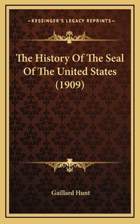 Front cover_The History Of The Seal Of The United States (1909)
