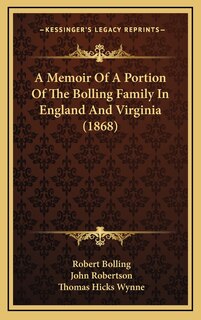 A Memoir Of A Portion Of The Bolling Family In England And Virginia (1868)