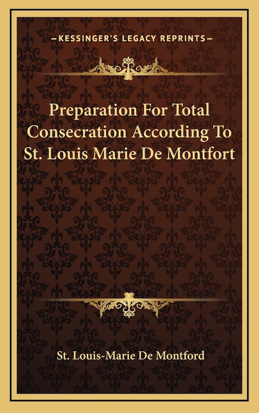 Front cover_Preparation For Total Consecration According To St. Louis Marie De Montfort