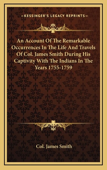 Couverture_An Account Of The Remarkable Occurrences In The Life And Travels Of Col. James Smith During His Captivity With The Indians In The Years 1755-1759