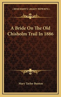 A Bride On The Old Chisholm Trail In 1886