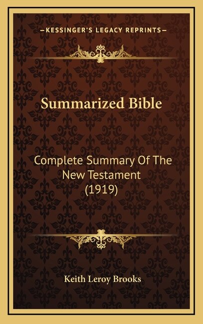 Summarized Bible: Complete Summary Of The New Testament (1919)