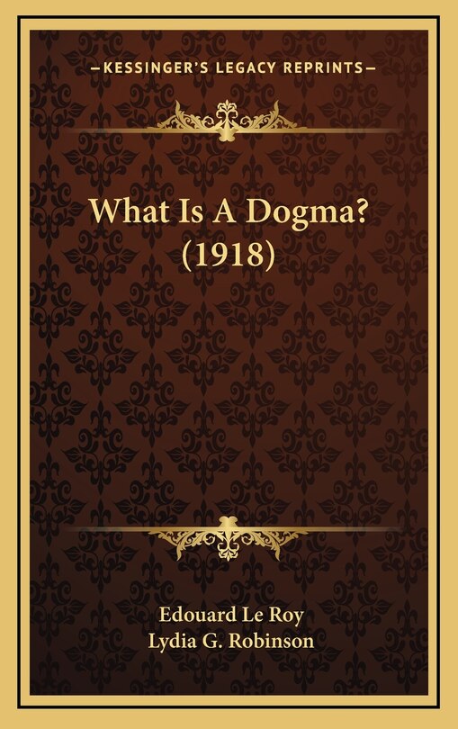 Front cover_What Is A Dogma? (1918)