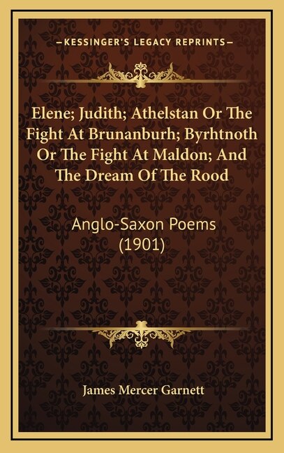Couverture_Elene; Judith; Athelstan Or The Fight At Brunanburh; Byrhtnoth Or The Fight At Maldon; And The Dream Of The Rood