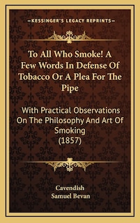 Front cover_To All Who Smoke! A Few Words In Defense Of Tobacco Or A Plea For The Pipe