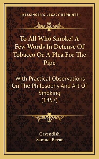Front cover_To All Who Smoke! A Few Words In Defense Of Tobacco Or A Plea For The Pipe