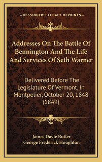Front cover_Addresses On The Battle Of Bennington And The Life And Services Of Seth Warner