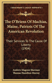 Couverture_The O'Briens Of Machias, Maine, Patriots Of The American Revolution
