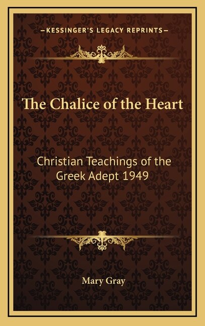 The Chalice of the Heart: Christian Teachings of the Greek Adept 1949