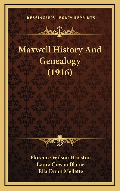 Front cover_Maxwell History And Genealogy (1916)