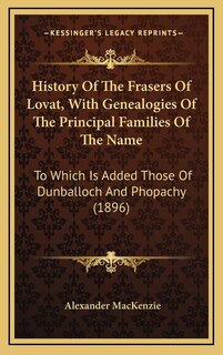 Front cover_History Of The Frasers Of Lovat, With Genealogies Of The Principal Families Of The Name