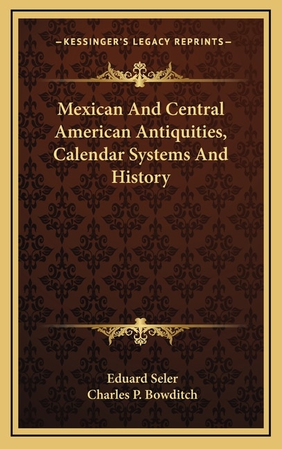 Mexican And Central American Antiquities, Calendar Systems And History