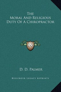 Front cover_The Moral And Religious Duty Of A Chiropractor