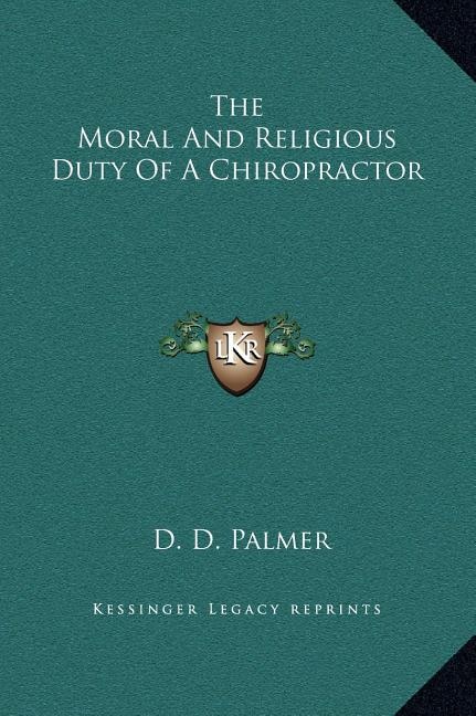 Front cover_The Moral And Religious Duty Of A Chiropractor
