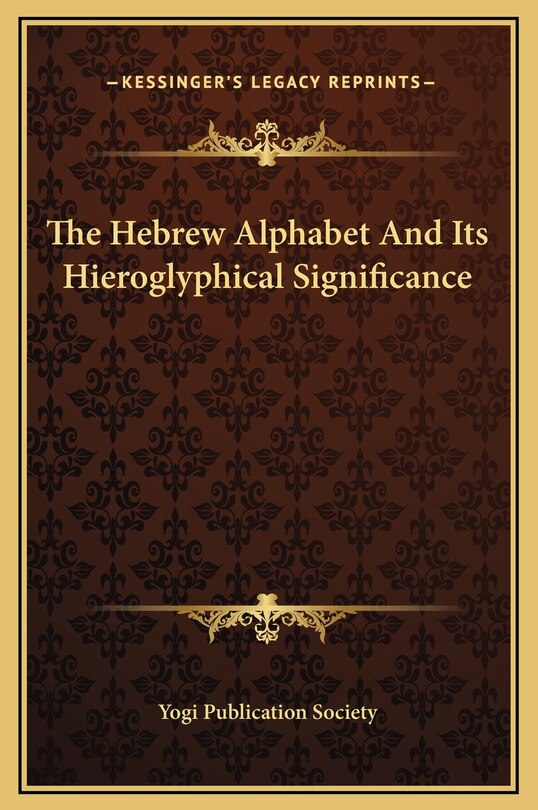 Front cover_The Hebrew Alphabet And Its Hieroglyphical Significance
