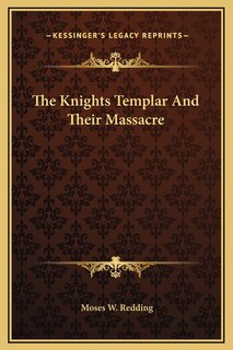 Front cover_The Knights Templar And Their Massacre