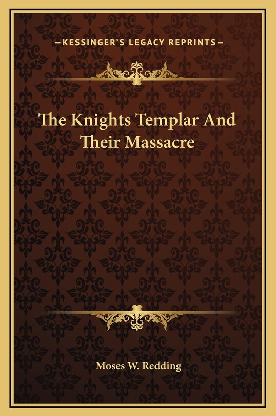 Front cover_The Knights Templar And Their Massacre