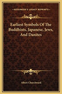 Earliest Symbols Of The Buddhists, Japanese, Jews, And Danites