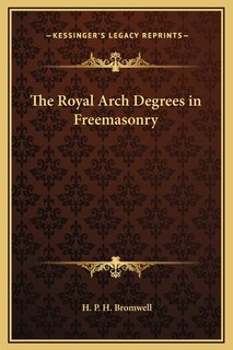 Front cover_The Royal Arch Degrees in Freemasonry