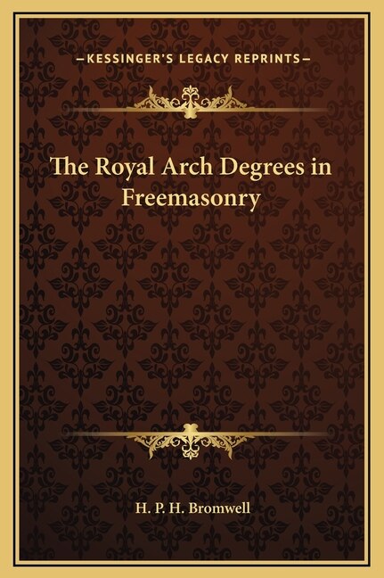 Front cover_The Royal Arch Degrees in Freemasonry