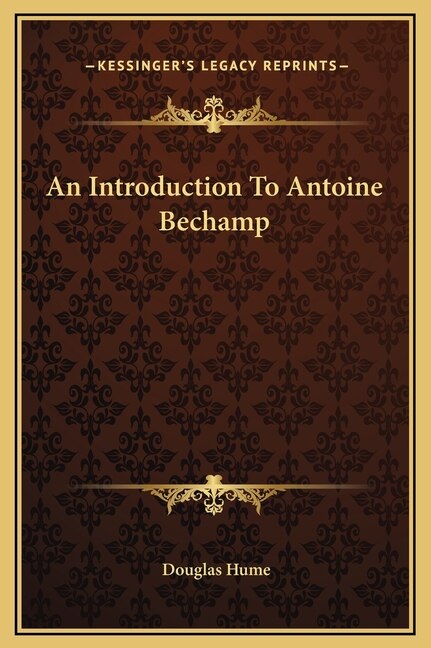 Front cover_An Introduction To Antoine Bechamp