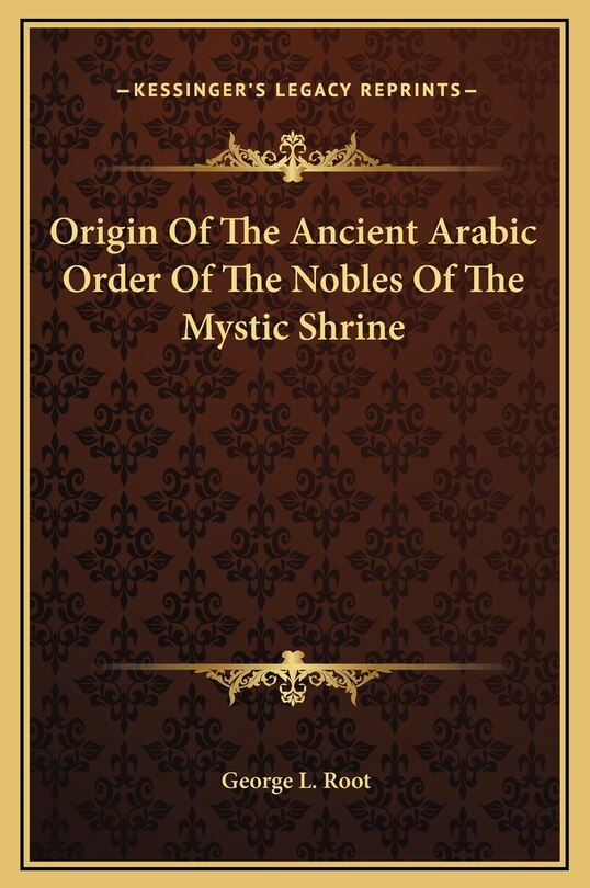 Couverture_Origin Of The Ancient Arabic Order Of The Nobles Of The Mystic Shrine