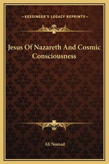 Front cover_Jesus Of Nazareth And Cosmic Consciousness