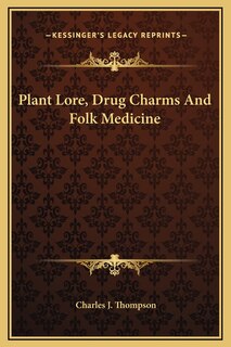 Front cover_Plant Lore, Drug Charms And Folk Medicine