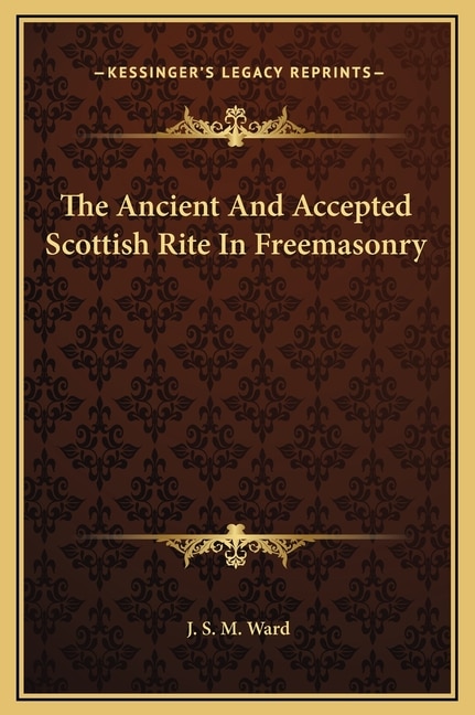Front cover_The Ancient And Accepted Scottish Rite In Freemasonry