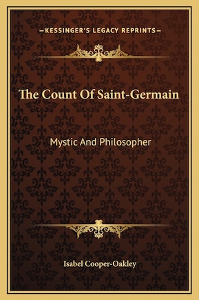 The Count Of Saint-Germain: Mystic And Philosopher