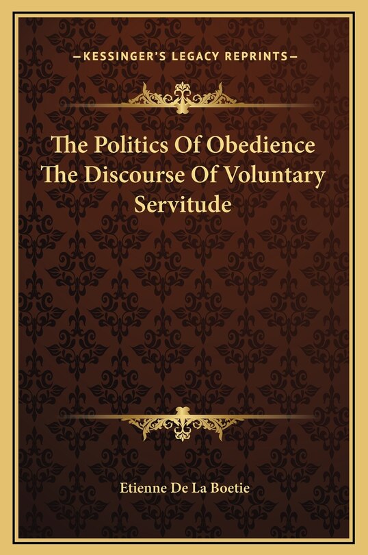 Front cover_The Politics Of Obedience The Discourse Of Voluntary Servitude