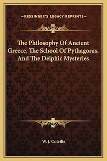 Front cover_The Philosophy Of Ancient Greece, The School Of Pythagoras, And The Delphic Mysteries