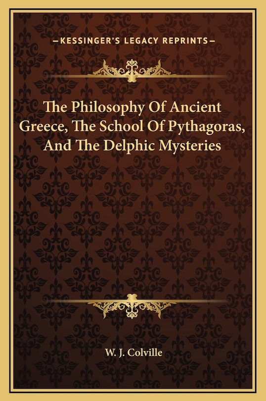 Front cover_The Philosophy Of Ancient Greece, The School Of Pythagoras, And The Delphic Mysteries