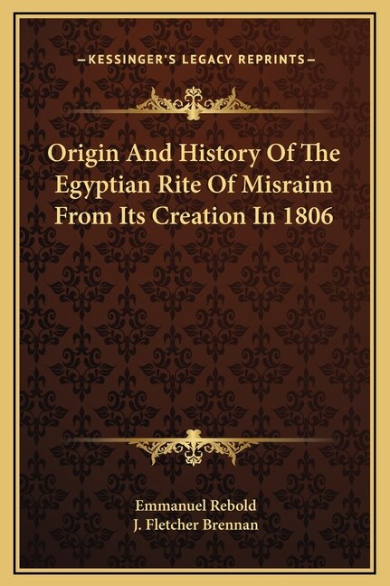 Front cover_Origin And History Of The Egyptian Rite Of Misraim From Its Creation In 1806