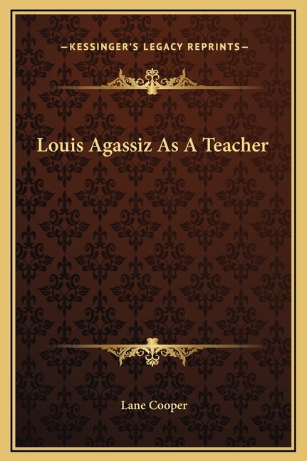 Louis Agassiz As A Teacher