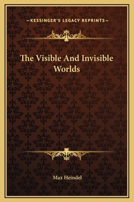 The Visible And Invisible Worlds